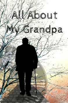 All About My Grandpa Journal: 100 Pages Notebook Paperback - Guided Journal For Grandma - Memories For The Grandchild
