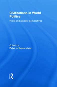 Hardcover Civilizations in World Politics: Plural and Pluralist Perspectives Book
