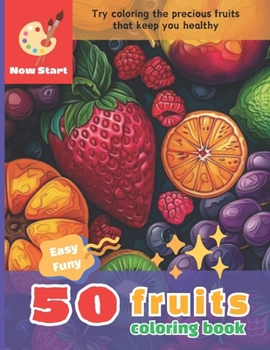 Coloring Book: Fruits for Body and Mind Health: 50 Shades of Fruits Coloring book
