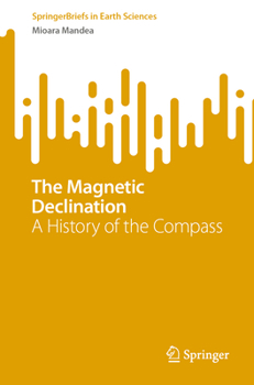 Paperback The Magnetic Declination: A History of the Compass Book