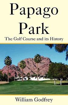 Paperback Papago Park: The Golf Course and Its History Book
