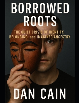 Borrowed Roots: The Quiet Crisis of Identity, Belonging, and Imagined Ancestry