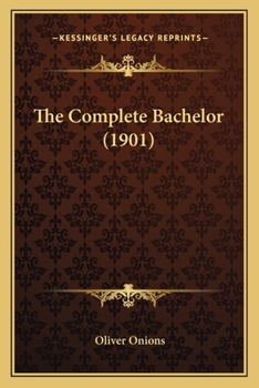 Paperback The Complete Bachelor (1901) Book