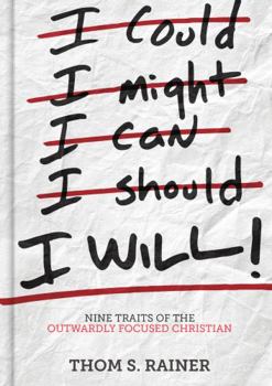 Hardcover I Will: Nine Traits of the Outwardly Focused Christian Book