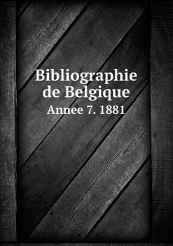 Paperback Bibliographie de Belgique Annee 7. 1881 [French] Book