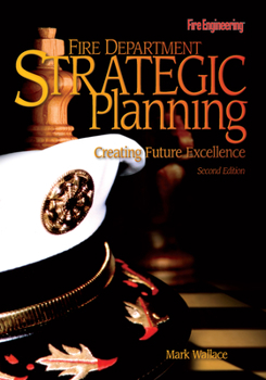Paperback Fire Department Strategic Planning: Creating Future Excellence Book