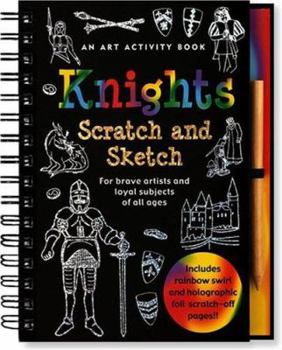 Spiral-bound Knights Scratch and Sketch: For Brave Artists and Loyal Subjects of All Ages [With Wooden Stylus] Book
