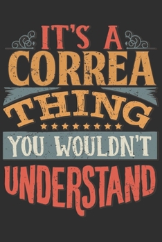 It's A Correa Thing You Wouldn't Understand: Want To Create An Emotional Moment For A Correa Family Member ? Show The Correa's You Care With This ... Surname Planner Calendar Notebook Journal