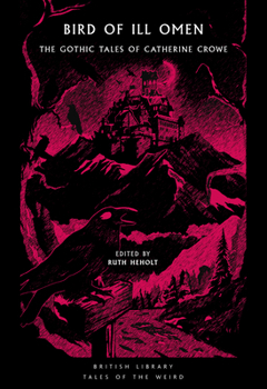 Bird of Ill Omen: The Gothic Tales of Catherine Crowe