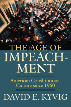 Hardcover The Age of Impeachment: American Constitutional Culture Since 1960 Book