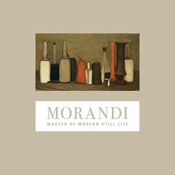 Hardcover Morandi: Master of Modern Still Life Book