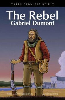 Paperback The Rebel: Gabriel Dumont Book