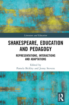 Hardcover Shakespeare, Education and Pedagogy: Representations, Interactions and Adaptations Book
