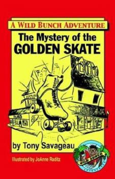 The Mystery of the Golden Skate - Book #1 of the Wild Bunch Adventure