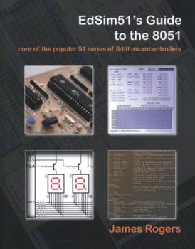 Paperback EdSim51's Guide to the 8051: core of the popular 51 series of 8-bit microcontrollers Book
