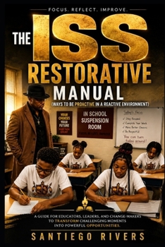 THE ISS RESTORATIVE MANUAL: (Ways to Be Proactive in a Reactive Environment)