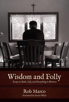 Paperback Wisdom and Folly: Essays on Faith, Life, and Everything in Between Book