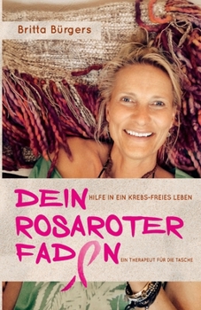 Paperback Dein rosaroter Faden: Hilfe in ein krebs-freies Leben [German] Book