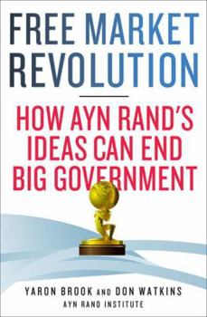 Hardcover Free Market Revolution: How Ayn Rand's Ideas Can End Big Government Book