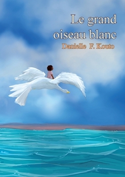 Paperback Le grand oiseau blanc [French] Book