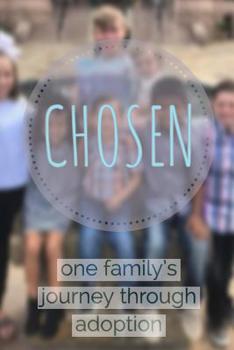 Chosen: one family's journey through adoption