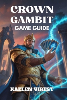 Paperback Crown Gambit Game Guide: Unlock Hidden Secrets, Master Combat Tactics, and Discover All Endings Book