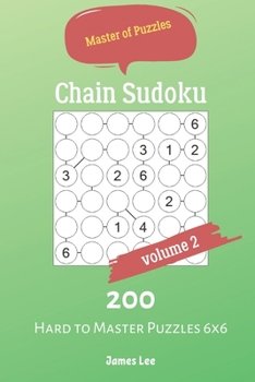 Paperback Master of Puzzles - Chain Sudoku 200 Hard to Master Puzzles 6x6 vol.2 Book