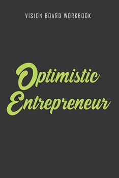 Paperback Optimistic Entrepreneur - Vision Board Workbook: 2020 Monthly Goal Planner And Vision Board Journal For Men & Women Book