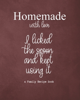 Homemade with love: Personalized Blank Cookbook and Custom Recipe Journal to Write in Cute Gift for Women Mom Wife: Funny Quote Red