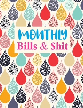 Paperback Monthly Bills & $hit: Nifty Daily Weekly Monthly Budget Planner Workbook, Bill Payment Log, Debt Tracking Organizer With Income Expenses Tra Book