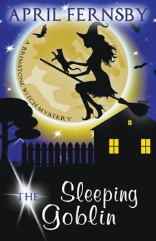 The Sleeping Goblin - Book #4 of the Brimstone Witch Mystery