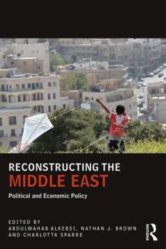 Paperback Reconstructing the Middle East: Political and Economic Policy Book
