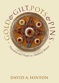Paperback Gold and Gilt, Pots and Pins: Possessions and People in Medieval Britain Book