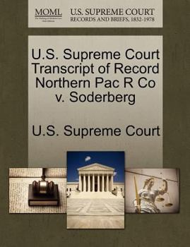 Paperback U.S. Supreme Court Transcript of Record Northern Pac R Co V. Soderberg Book