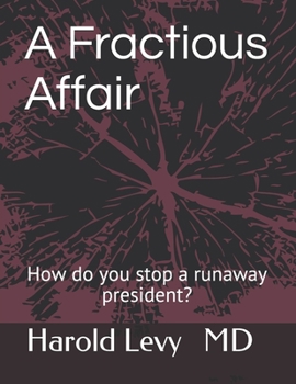 Paperback A Fractious Affair: How do you stop a runaway president? Book