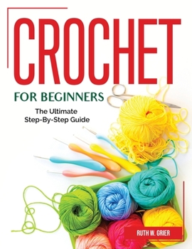 Paperback Crochet for Beginners: The Ultimate Step-By-Step Guide Book