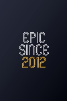 Paperback Epic Since 2012: Blank Lined Journal, Happy Birthday Notebook, Diary Perfect Gift For Your Loved Ones Book