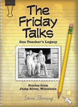 Paperback The Friday Talks, One Teacher's Legacy, Stories from Jump River, Wisconsin Book