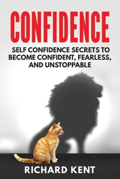 Paperback Confidence: Self Confidence Secrets to Become Confident, Fearless, and Unstoppable Book