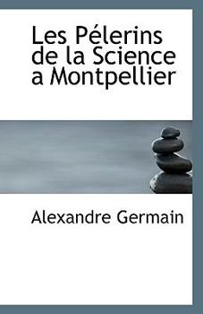 Les P?lerins de la Science a Montpellier