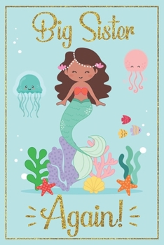 Big Sister Journal - Big Sister Notebook : With Cover MERMAID on EACH PG and Positive Sayings for Girls Draw and Write Journal, New Big Sister Journal, I'm Big Sister Book, Im the Big Sister, Big Sist