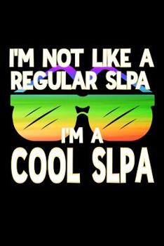 Paperback I'm Not Like a Regular SLPA I'm a Cool SLPA: Dot Grid Notebook for Speech Language Pathologists Book
