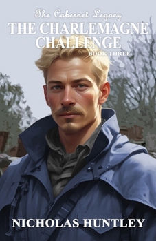 The Cabernet Legacy - Book 3 - The Charlemagne Challenge