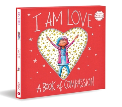 Hardcover I Am Love (Deluxe Gift Edition): A Book of Compassion Book