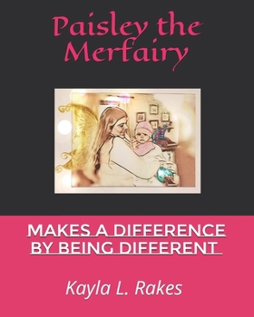 Paperback Paisley the Merfairy: Makes a Difference by Being Different Book