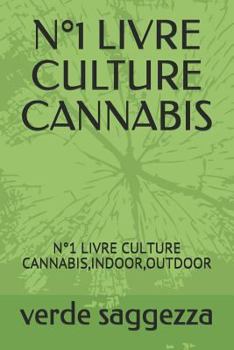 Paperback N°1 Livre Culture Cannabis: N°1 Livre Culture Cannabis, Indoor, Outdoor [French] Book