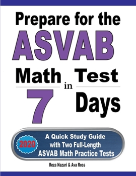 Paperback Prepare for the ASVAB Math Test in 7 Days: A Quick Study Guide with Two Full-Length ASVAB Math Practice Tests Book