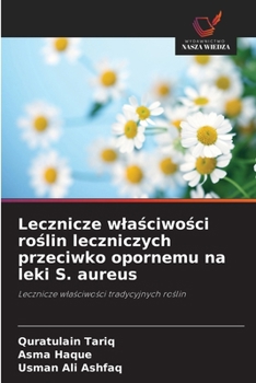Lecznicze wla&#347;ciwo&#347;ci ro&#347;lin leczniczych przeciwko opornemu na leki S. aureus