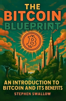 Paperback The Bitcoin Blueprint: Bitcoin for Beginners Book