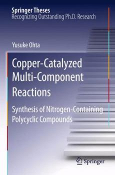 Paperback Copper-Catalyzed Multi-Component Reactions: Synthesis of Nitrogen-Containing Polycyclic Compounds Book